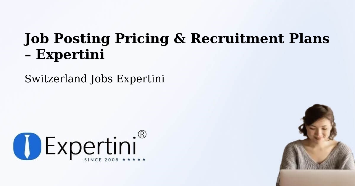 Job Posting Pricing & Recruitment Plans – Kloten - Kloten, Switzerland Jobs Expertini